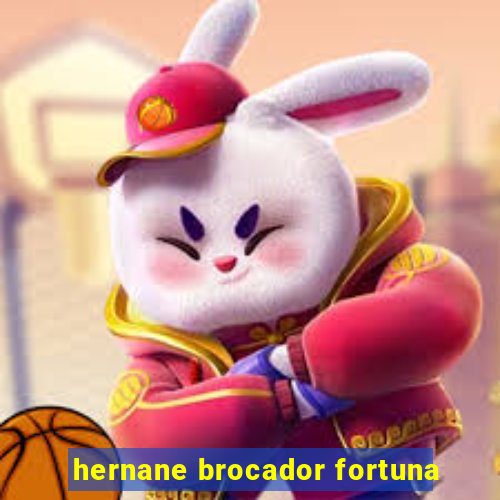 hernane brocador fortuna